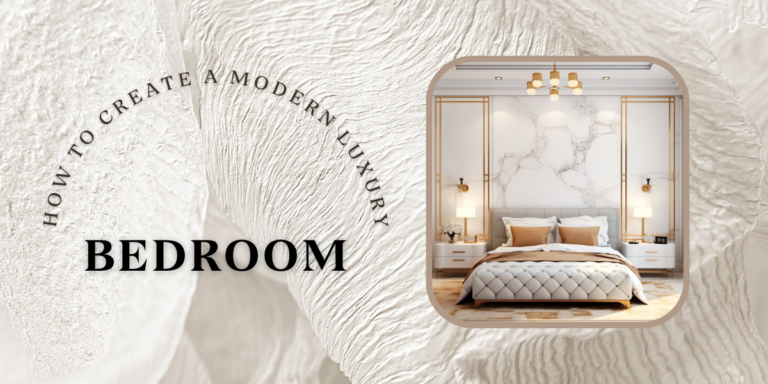 How to create a Modern Luxury Bedroom