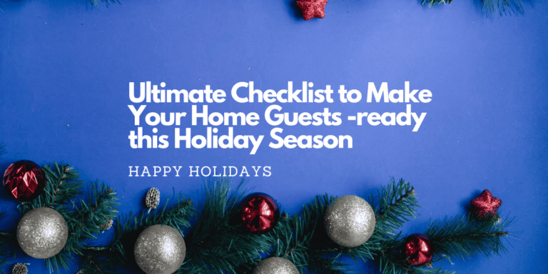 Ultimate Checklist to Make Your Home Guests -ready this Holiday Season