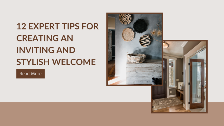 Transform Your Entryway: 12 Expert Tips for Creating an Inviting and Stylish Welcome